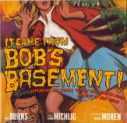 It Came From Bob's Basement!